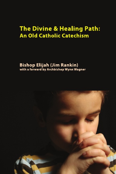 Divine & Healing Path: Old Catholic Catechism