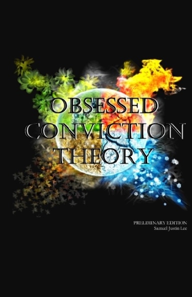 Obsessed Conviction Theory: Preliminary Edition