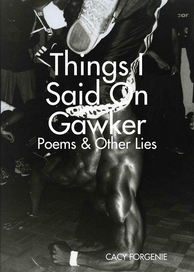 Things I Said On Gawker: Poems & Other Lies