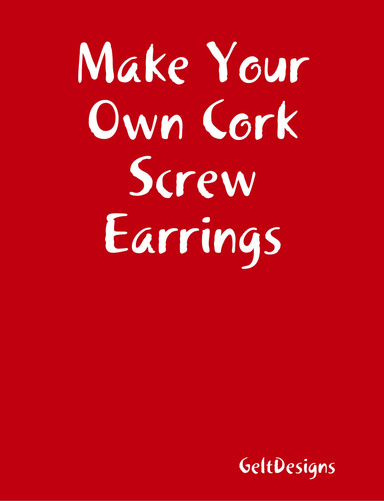 Make Your Own Cork Screw Earrings
