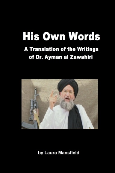 His Own Words:  Translation and Analysis of the Writings of Dr. Ayman Al Zawahiri