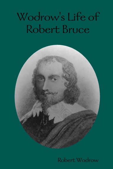 Wodrow's Life Of Robert Bruce