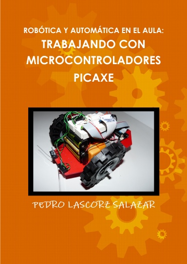 ROBÓTICA Y AUTOMÁTICA EN EL AULA:TRABAJANDO CON MICROCONTROLADORES PICAXE