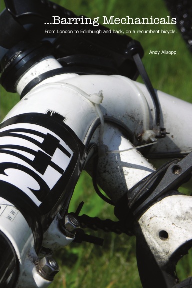Barring Mechanicals - From London to Edinburgh and back, on a recumbent bicycle