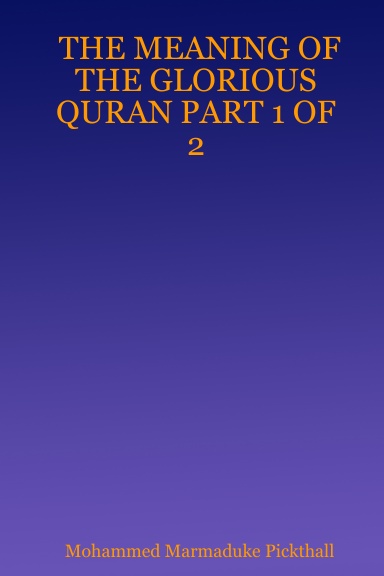 THE MEANING OF THE GLORIOUS QURAN PART 1 OF 2