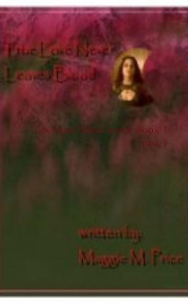 True love never leaves blood: Love and Blood series book 1 part 1