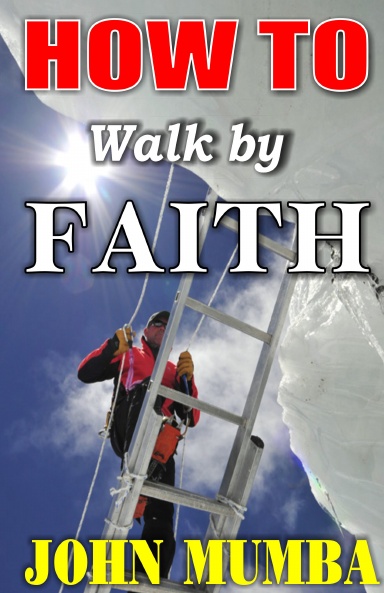 HOW TO WALK BY FAITH