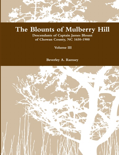 The Blounts of Mulberry Hill- Descendants of Captain James Blount Vol. III
