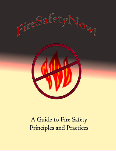 FireSafetyNow! A Guide to Fire Safety Principles and Practices