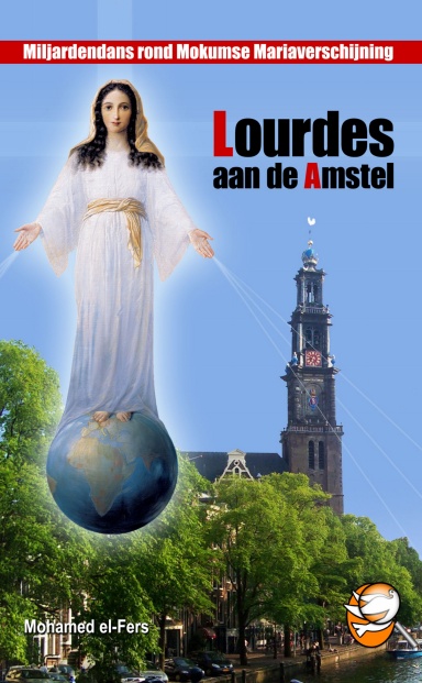 Lourdes aan de Amstel - Miljardendans rond Mokumse Mariaverschijningen