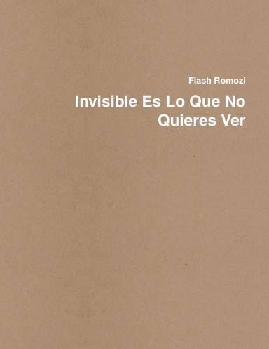 Invisible Es Lo Que No Quieres Ver
