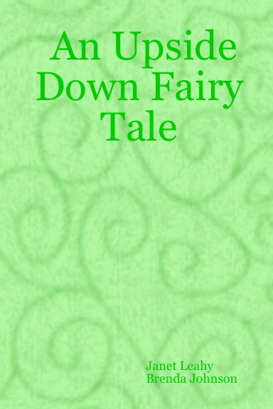 An Upside Down Fairy Tale