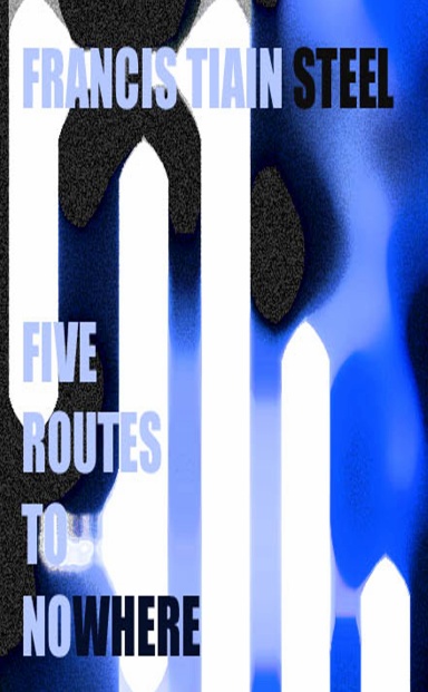 Five Routes To Nowhere (Second Edition)