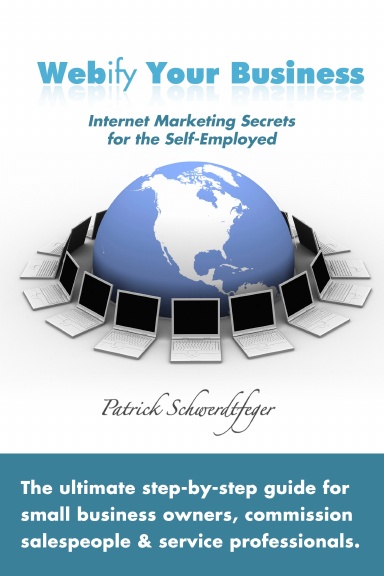 Webify Your Business, Internet Marketing Secrets for the Self-Employed
