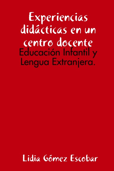 Experiencias didácticas en un centro docente: Educación Infantil y Lengua Extranjera.