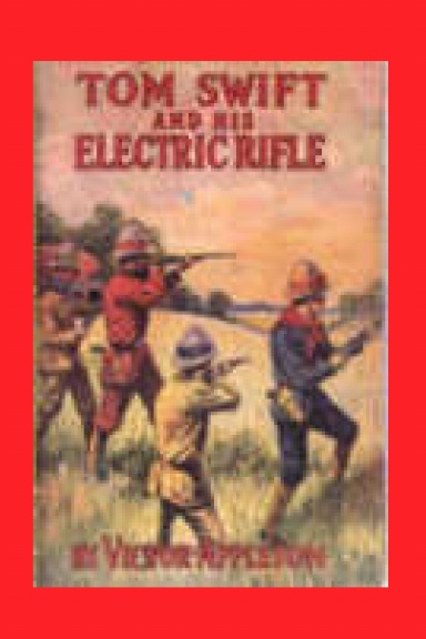 TOM SWIFT AND HIS ELECTRIC RIFLE