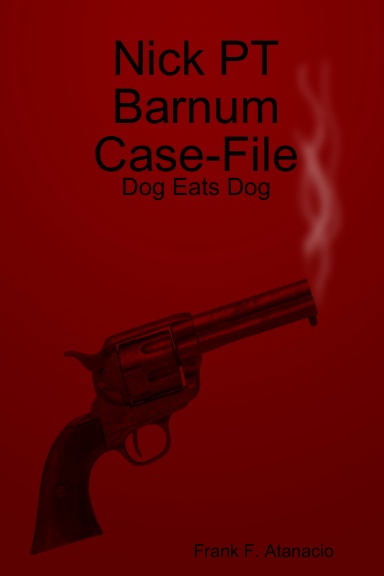 Nick PT Barnum Case-File: Dog Eats Dog