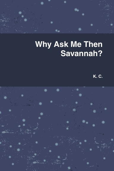 Why Ask Me Then Savannah?