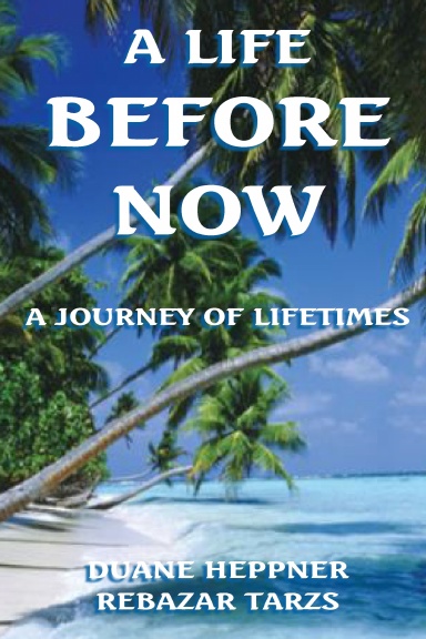 A LIFE BEFORE NOW