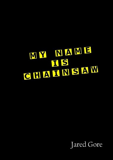 My Name is Chainsaw