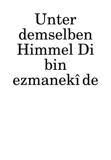 Unter demselben Himmel / Di bin ezmanekî de