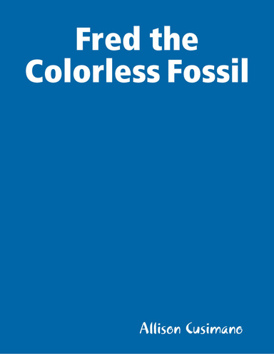 Fred the Colorless Fossil