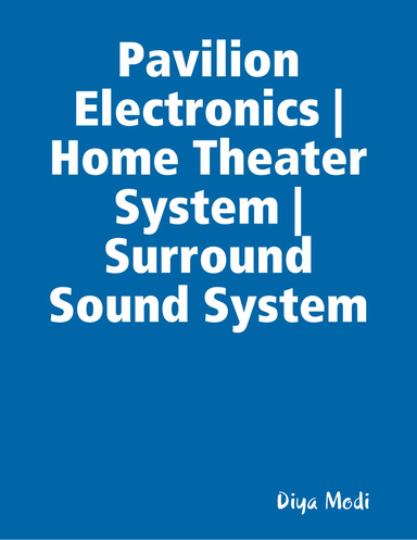 Pavilion Electronics | Home Theater System | Surround Sound System