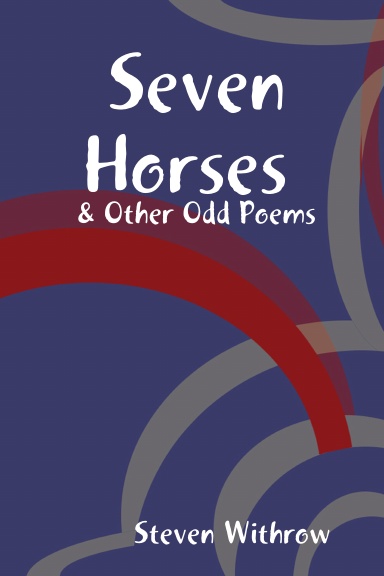 Seven Horses & Other Odd Poems