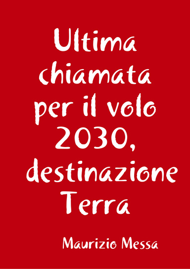 Ultima chiamata per il volo 2030, destinazione Terra