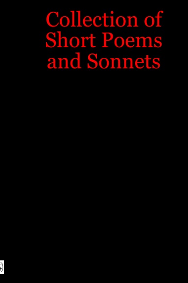 Collection of Short Poems and Sonnets