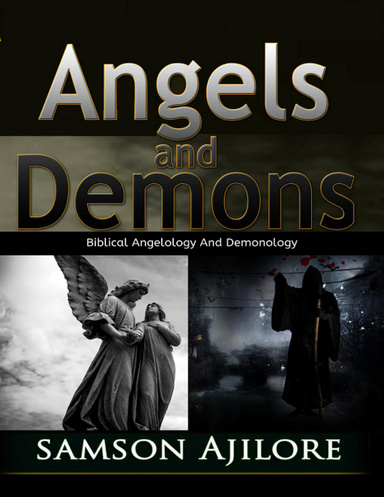Angels and Demons: Biblical Angelology and Demonology