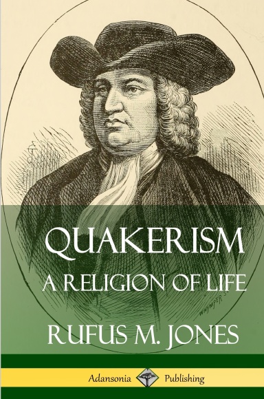 Quakerism: A Religion of Life (Hardcover)