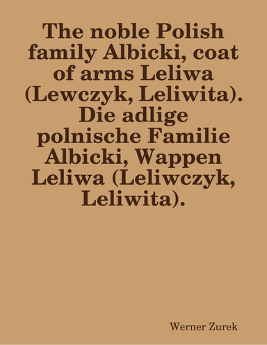 The noble Polish family Albicki, coat of arms Leliwa (Lewczyk, Leliwita). Die adlige polnische Familie Albicki, Wappen Leliwa (Leliwczyk, Leliwita).