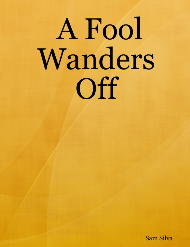 A Fool Wanders Off