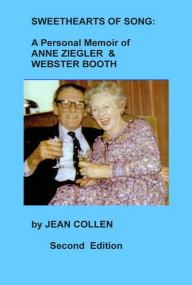 Sweethearts of Song: A Personal Memoir of Anne Ziegler and Webster Booth (Second Edition)