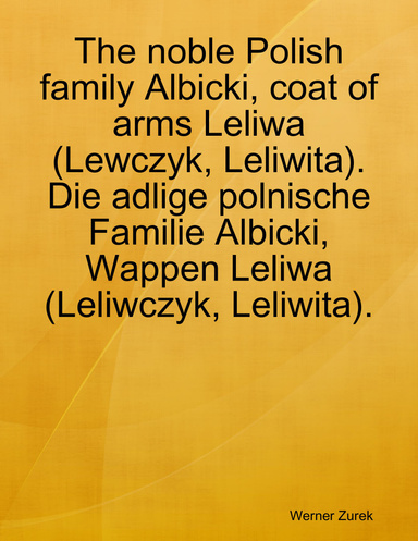 The noble Polish family Albicki, coat of arms Leliwa (Lewczyk, Leliwita). Die adlige polnische Familie Albicki, Wappen Leliwa (Leliwczyk, Leliwita).