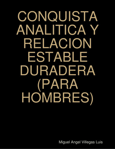 CONQUISTA ANALITICA Y RELACION ESTABLE DURADERA (PARA HOMBRES)