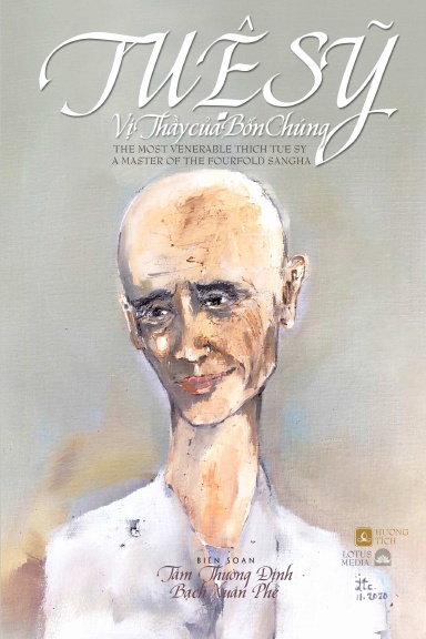 TUỆ SỸ VỊ THẦY CỦA BỐN CHÚNG - The Most Venerable Thich Tue Sy A Master of the Fourfold Sangha