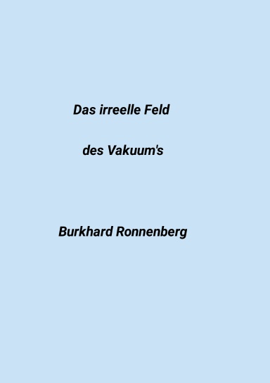 Das irreelle Feld des Vakuum's
