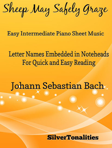 Sheep May Safely Graze Easy Intermediate Piano Sheet Music – Letter Names Embedded In Noteheads for Quick and Easy Reading Johann Sebastian Bach