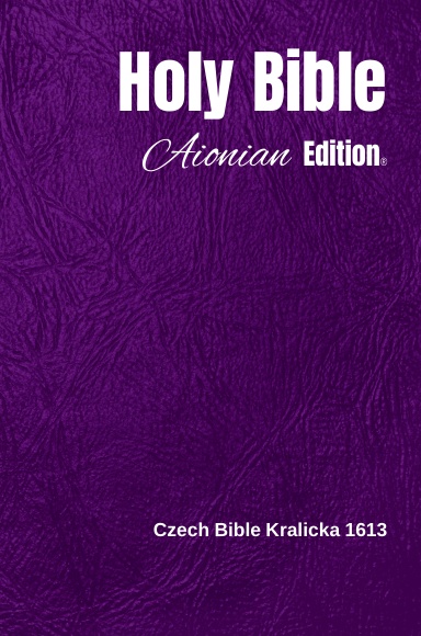 Holy Bible Aionian Edition: Czech Bible Kralicka 1613