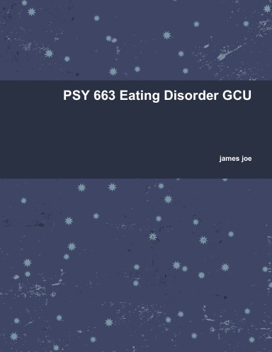 PSY 663 Eating Disorder GCU