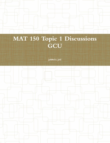 MAT 150 Topic 1 Discussions GCU