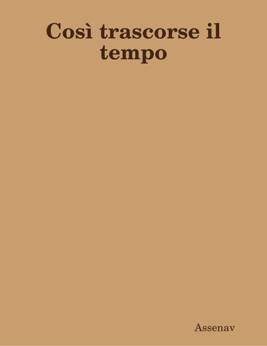 Così trascorse il tempo
