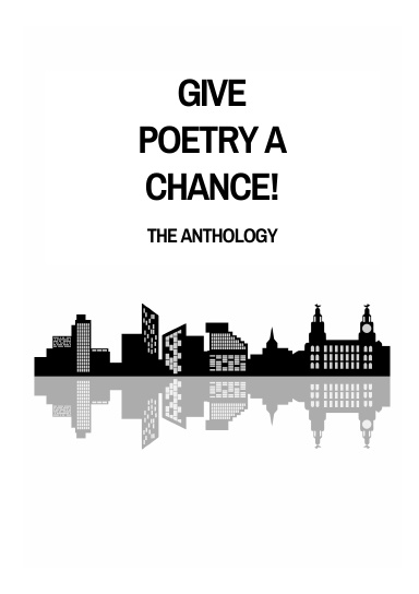 Give Poetry A Chance: The Anthology