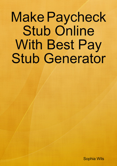 Make Paycheck Stub Online With Best Pay Stub Generator