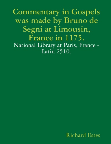Commentary in Gospels was made by Bruno de Segni at Limousin, France in 1175.