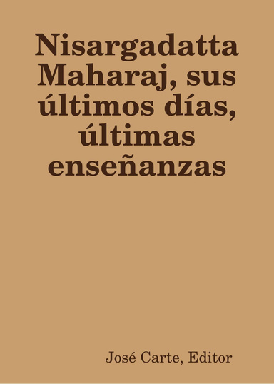 Nisargadatta Maharaj, sus últimos días, últimas enseñanzas
