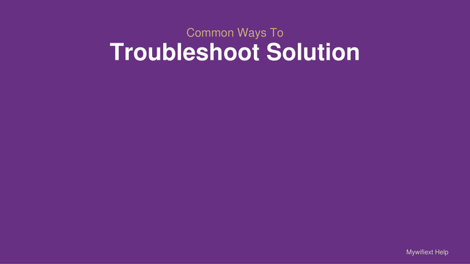 Common Ways To - Troubleshoot Solution