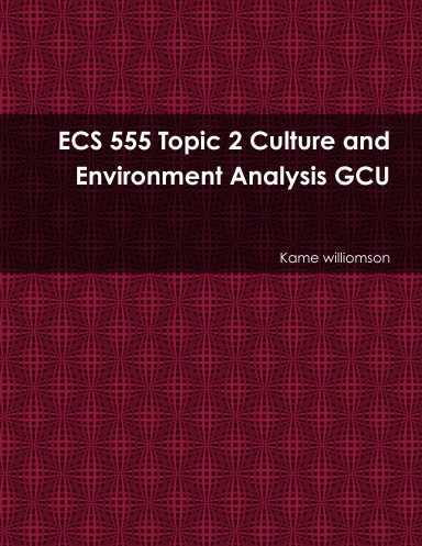 ECS 555 Topic 2 Culture and Environment Analysis GCU